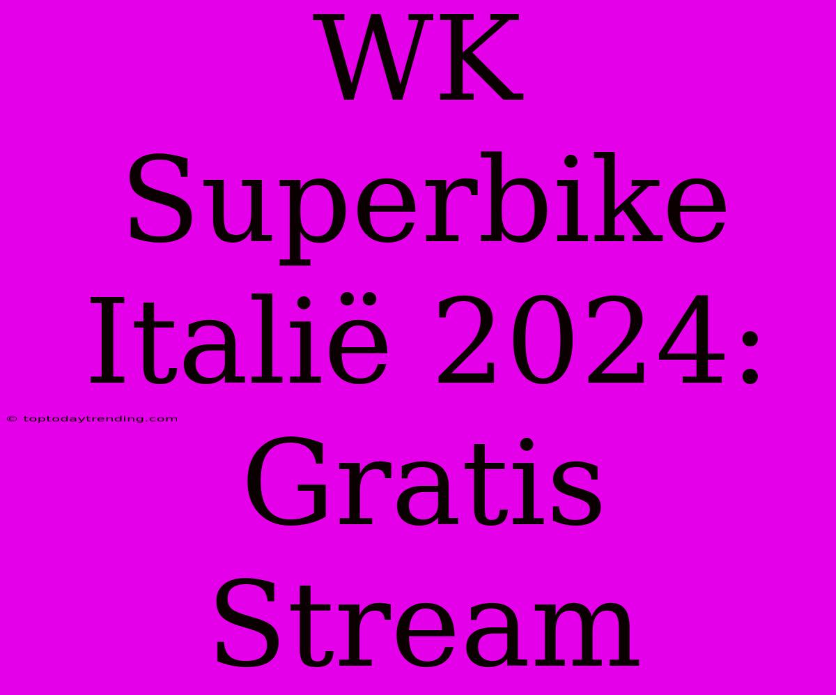 WK Superbike Italië 2024: Gratis Stream