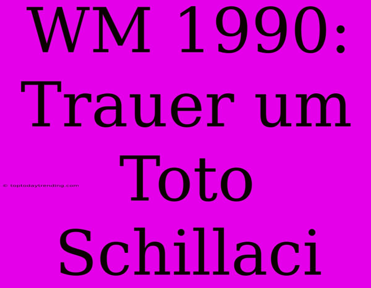 WM 1990: Trauer Um Toto Schillaci