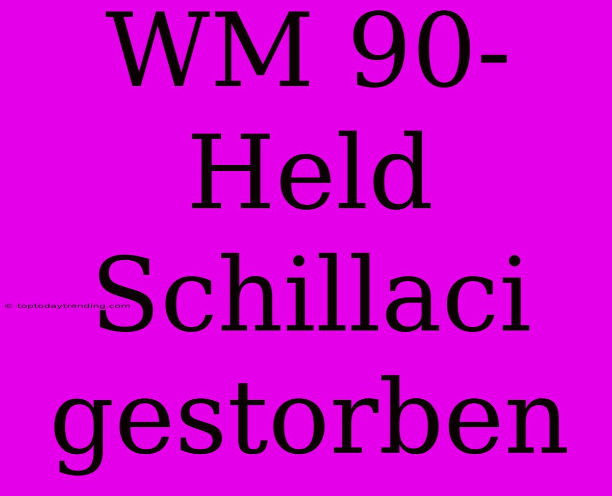 WM 90-Held Schillaci Gestorben