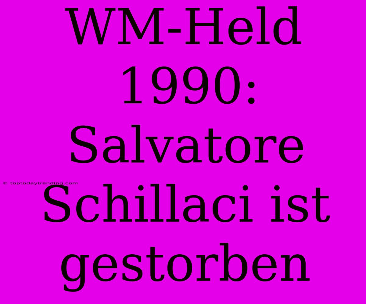 WM-Held 1990: Salvatore Schillaci Ist Gestorben