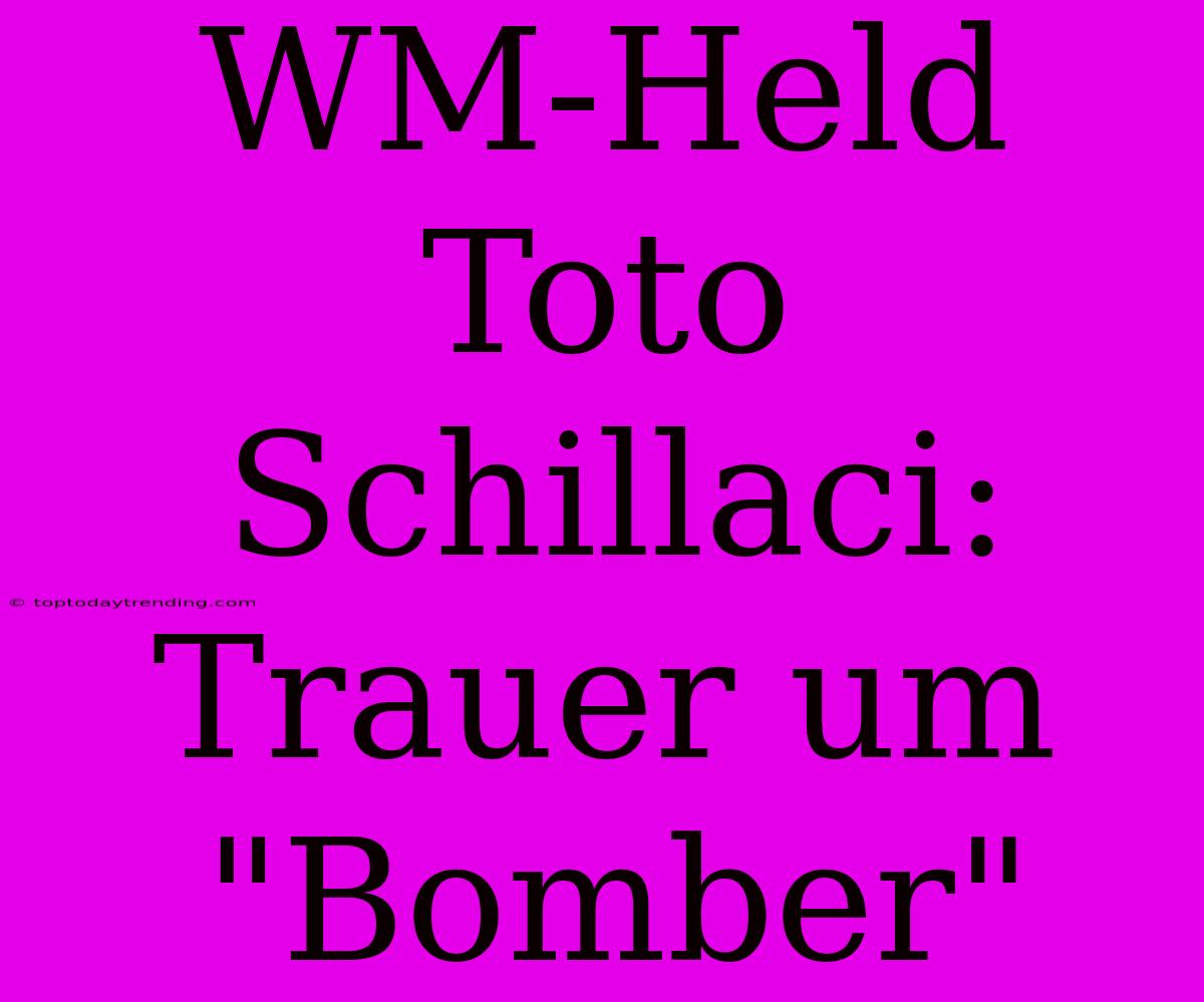 WM-Held Toto Schillaci: Trauer Um 