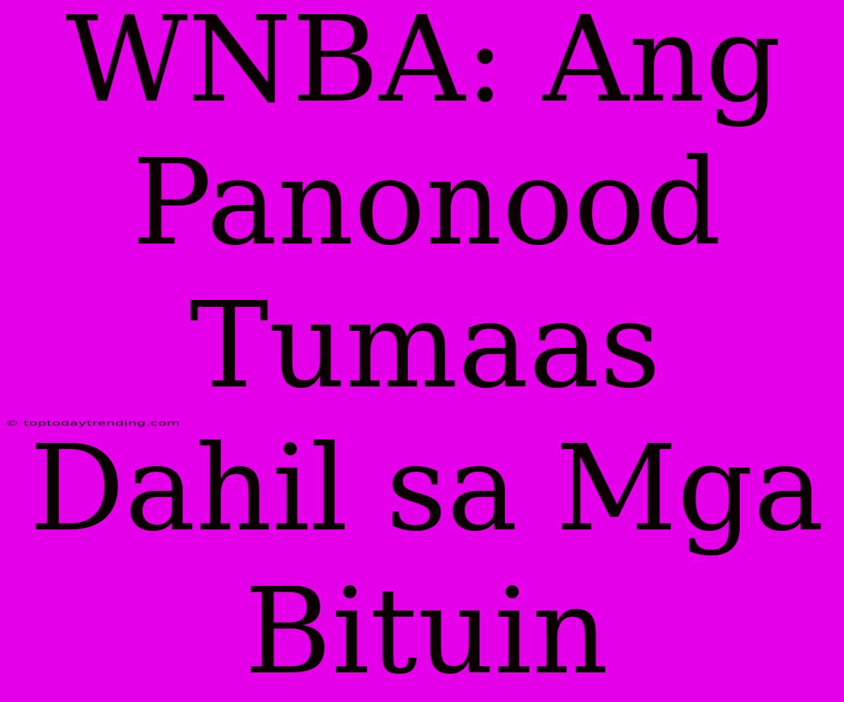 WNBA: Ang Panonood Tumaas Dahil Sa Mga Bituin