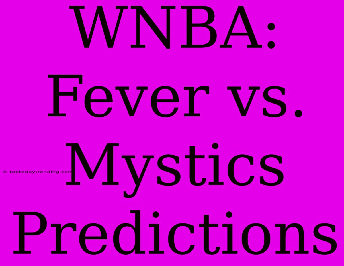 WNBA: Fever Vs. Mystics Predictions