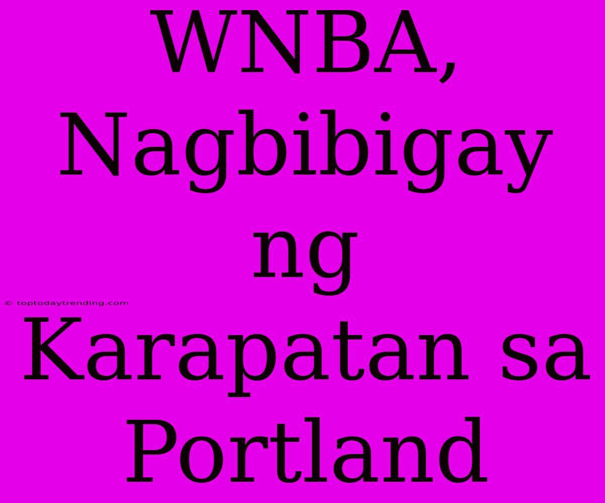 WNBA, Nagbibigay Ng Karapatan Sa Portland