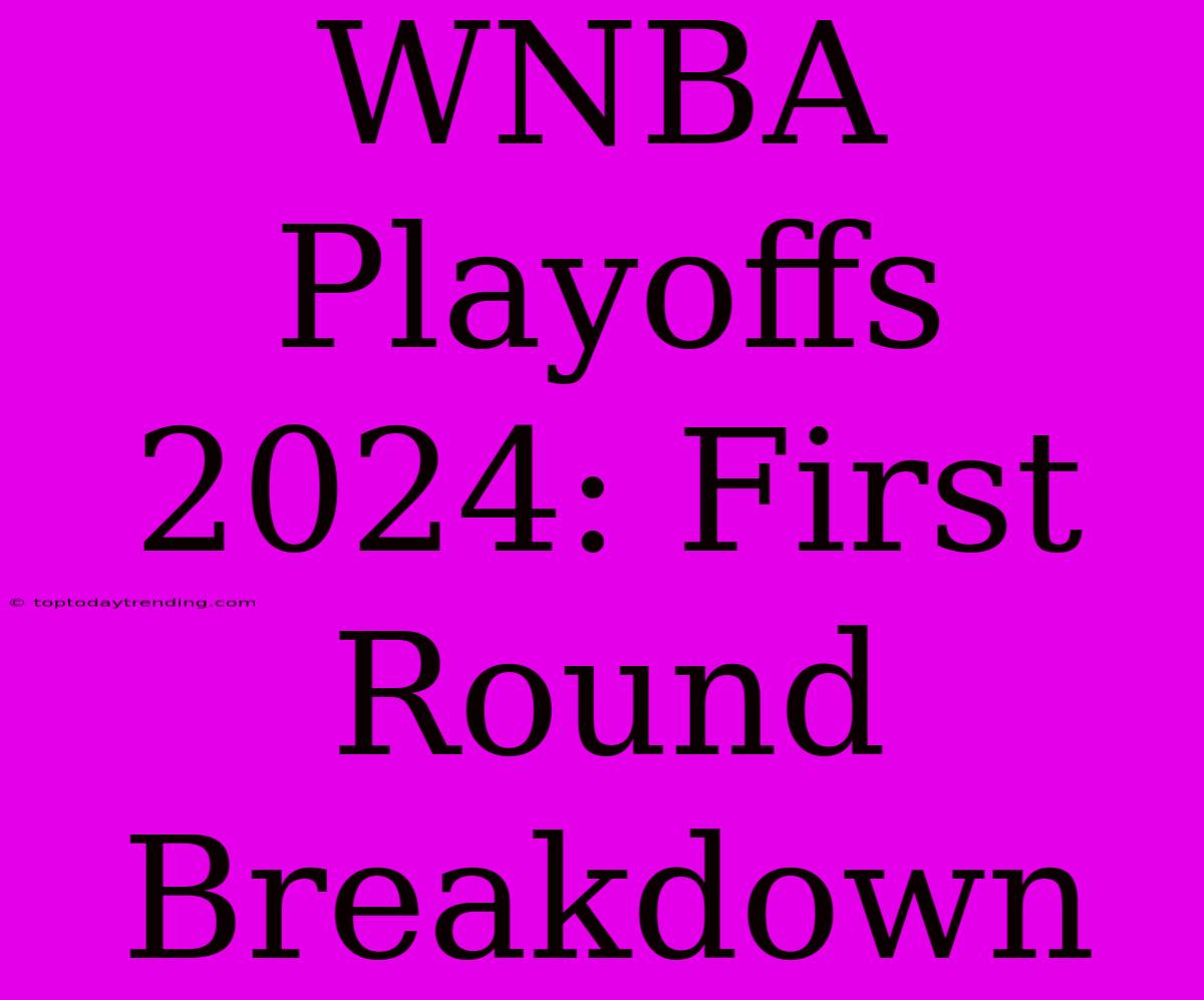 WNBA Playoffs 2024: First Round Breakdown