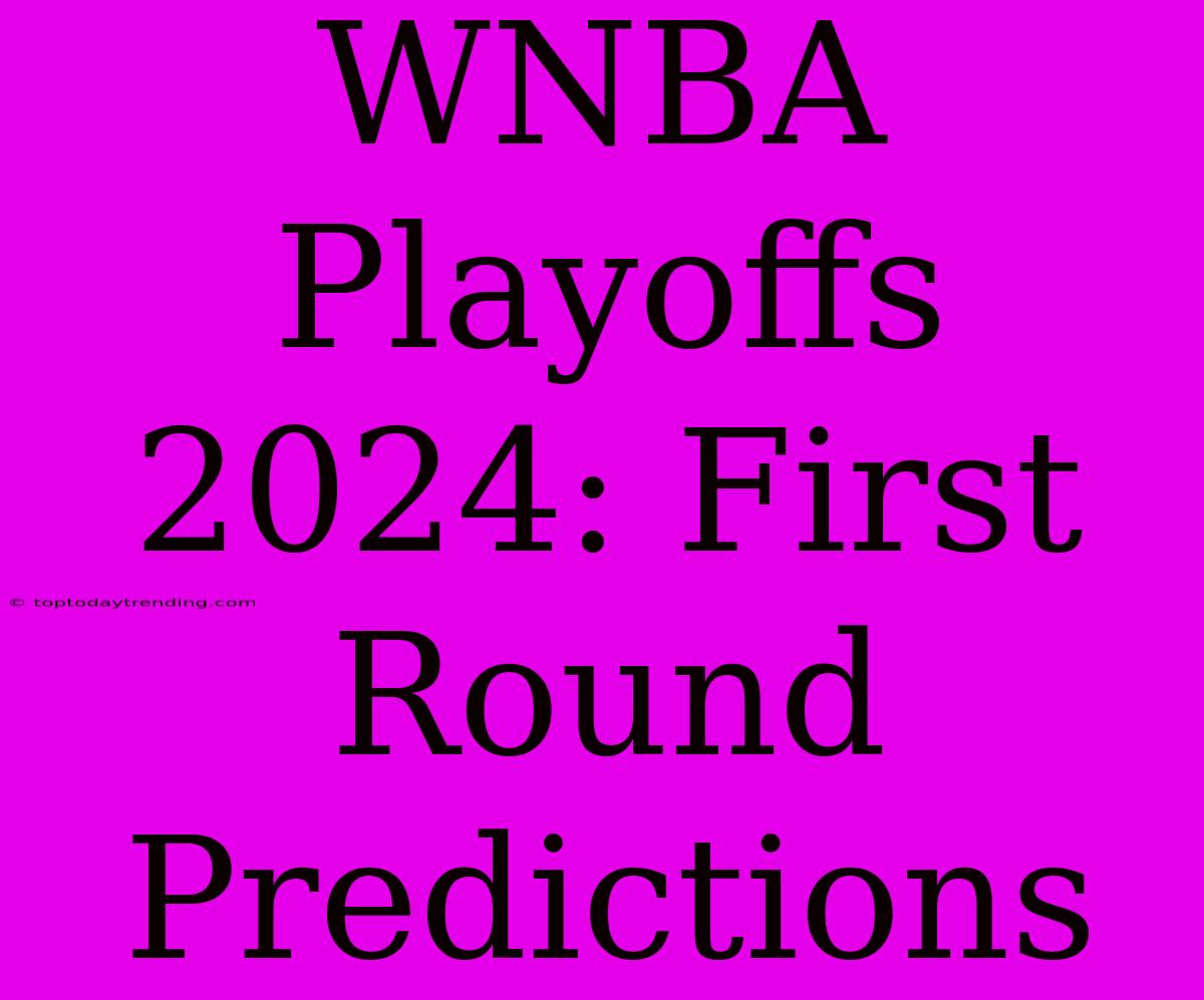 WNBA Playoffs 2024: First Round Predictions