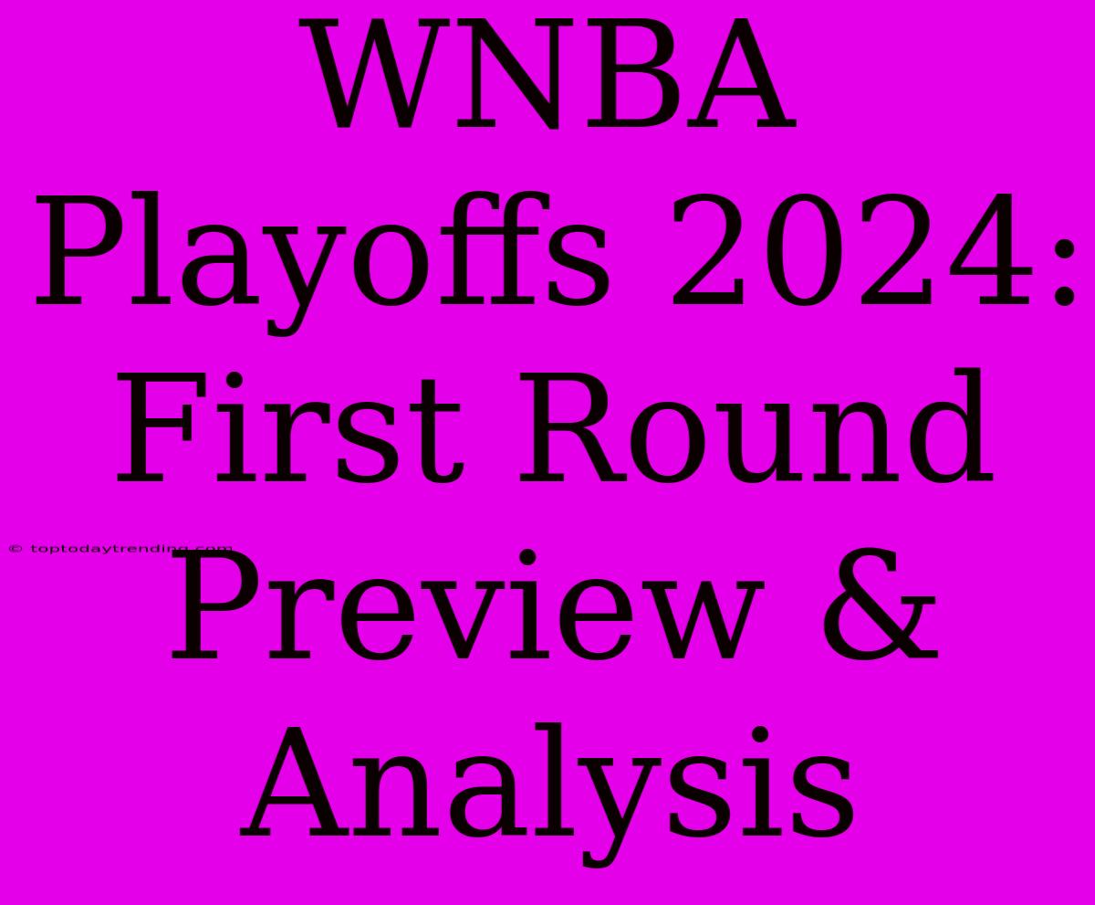 WNBA Playoffs 2024: First Round Preview & Analysis