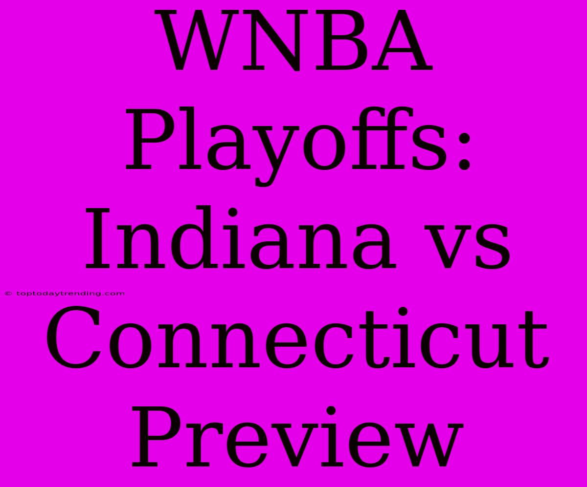 WNBA Playoffs: Indiana Vs Connecticut Preview