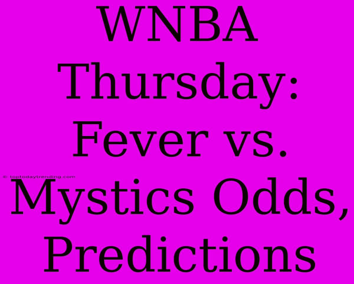 WNBA Thursday: Fever Vs. Mystics Odds, Predictions