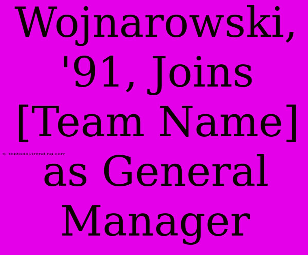 Wojnarowski, '91, Joins [Team Name] As General Manager