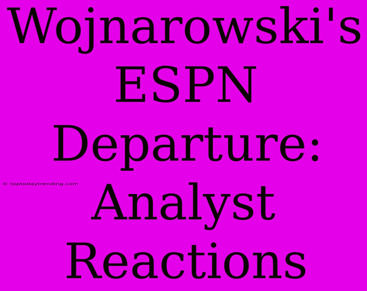 Wojnarowski's ESPN Departure: Analyst Reactions