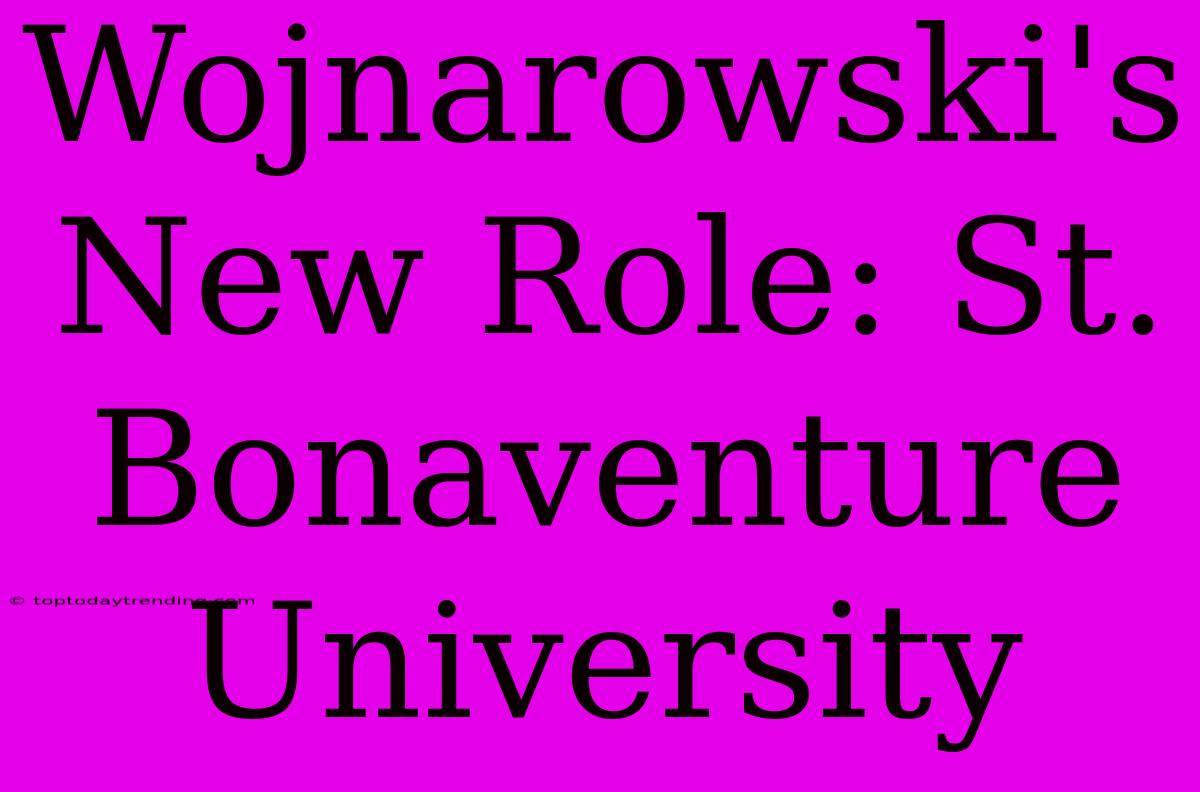 Wojnarowski's New Role: St. Bonaventure University