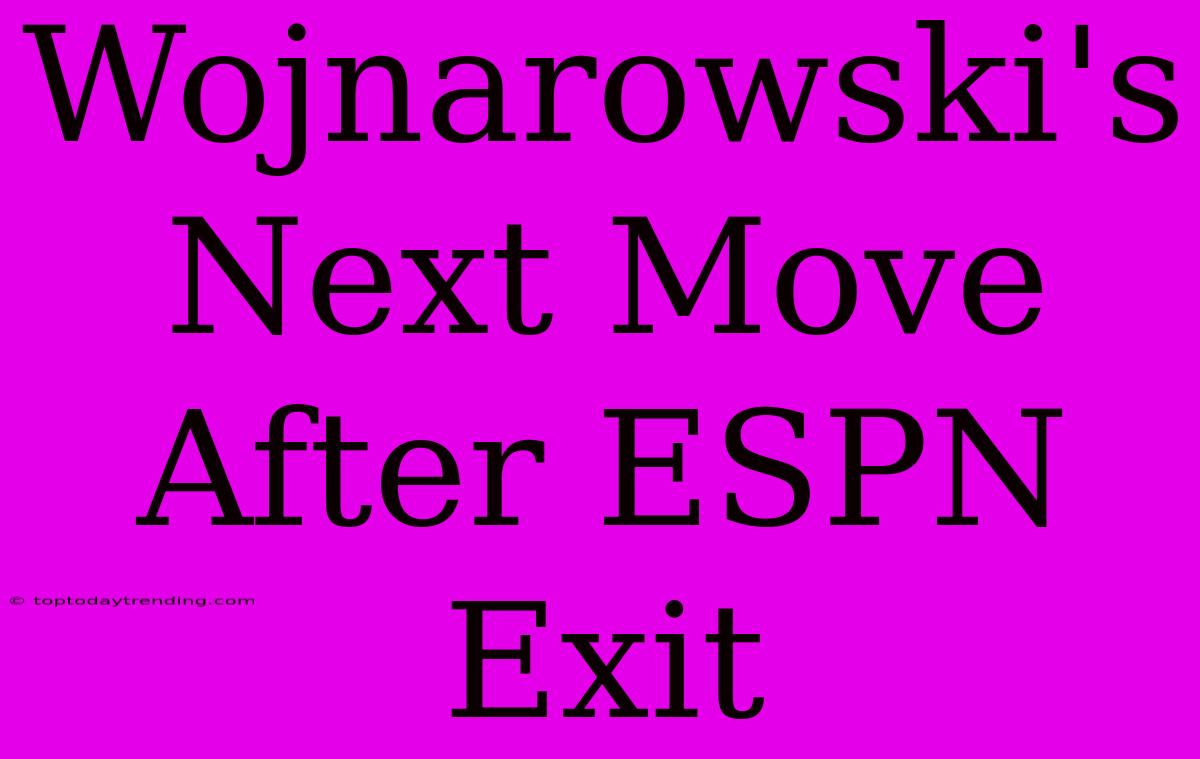 Wojnarowski's Next Move After ESPN Exit