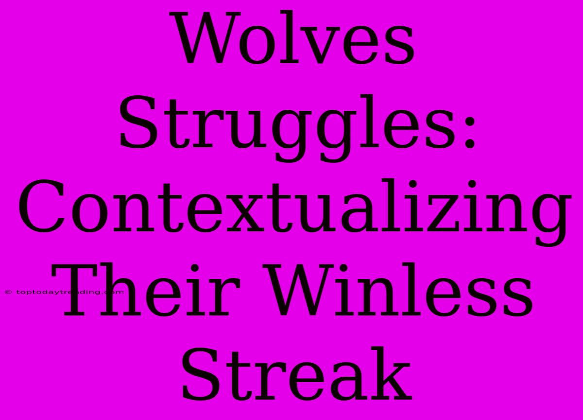 Wolves Struggles: Contextualizing Their Winless Streak