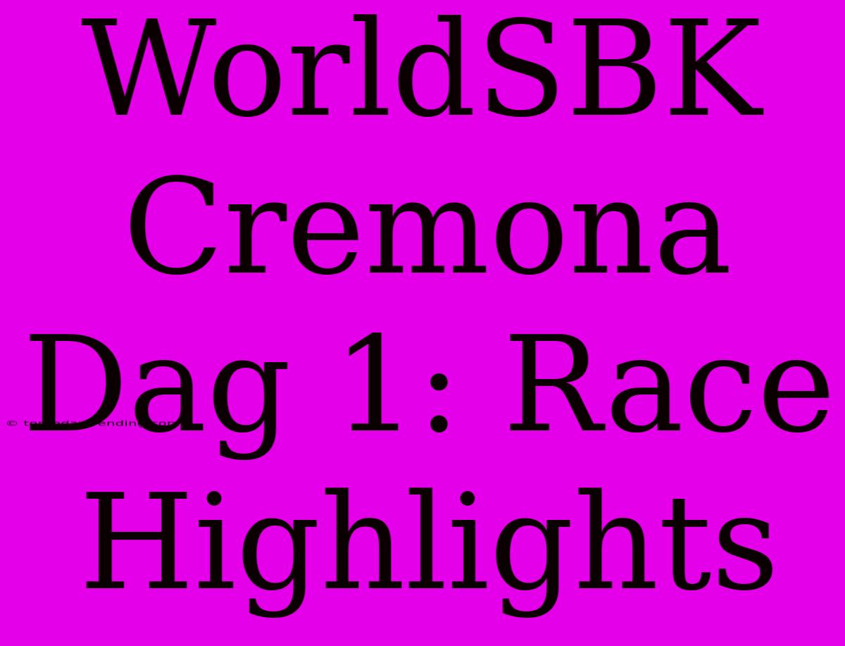 WorldSBK Cremona Dag 1: Race Highlights