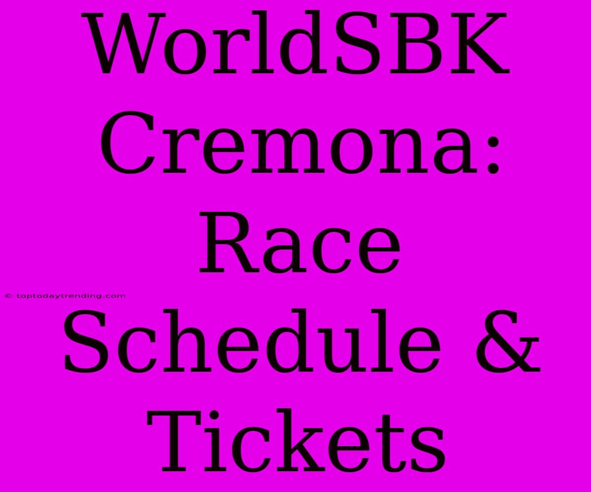 WorldSBK Cremona: Race Schedule & Tickets