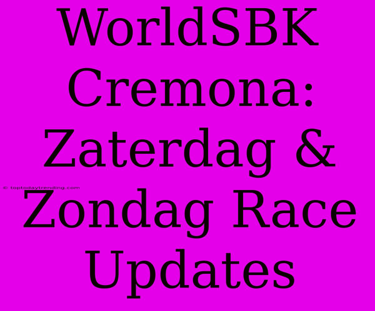 WorldSBK Cremona: Zaterdag & Zondag Race Updates