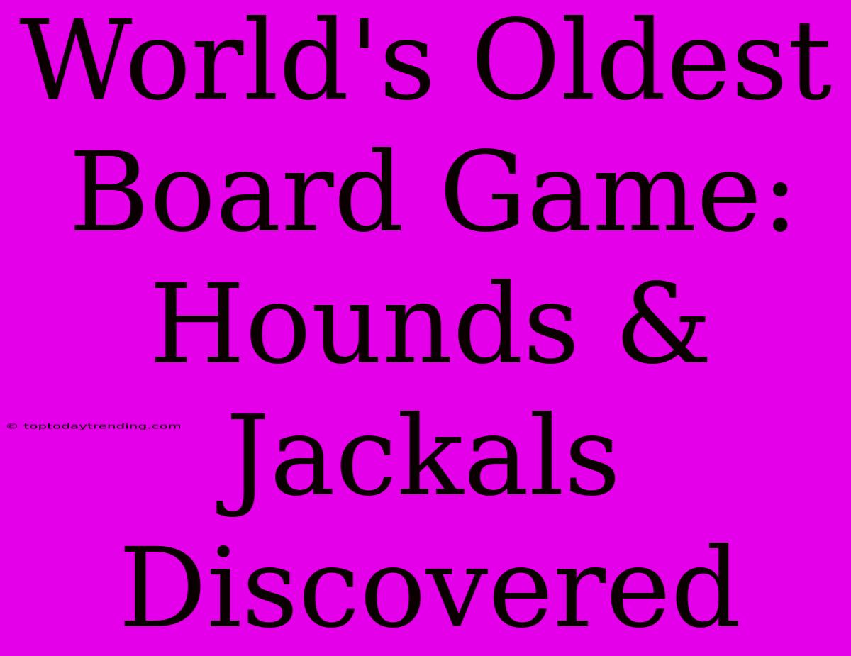 World's Oldest Board Game: Hounds & Jackals Discovered