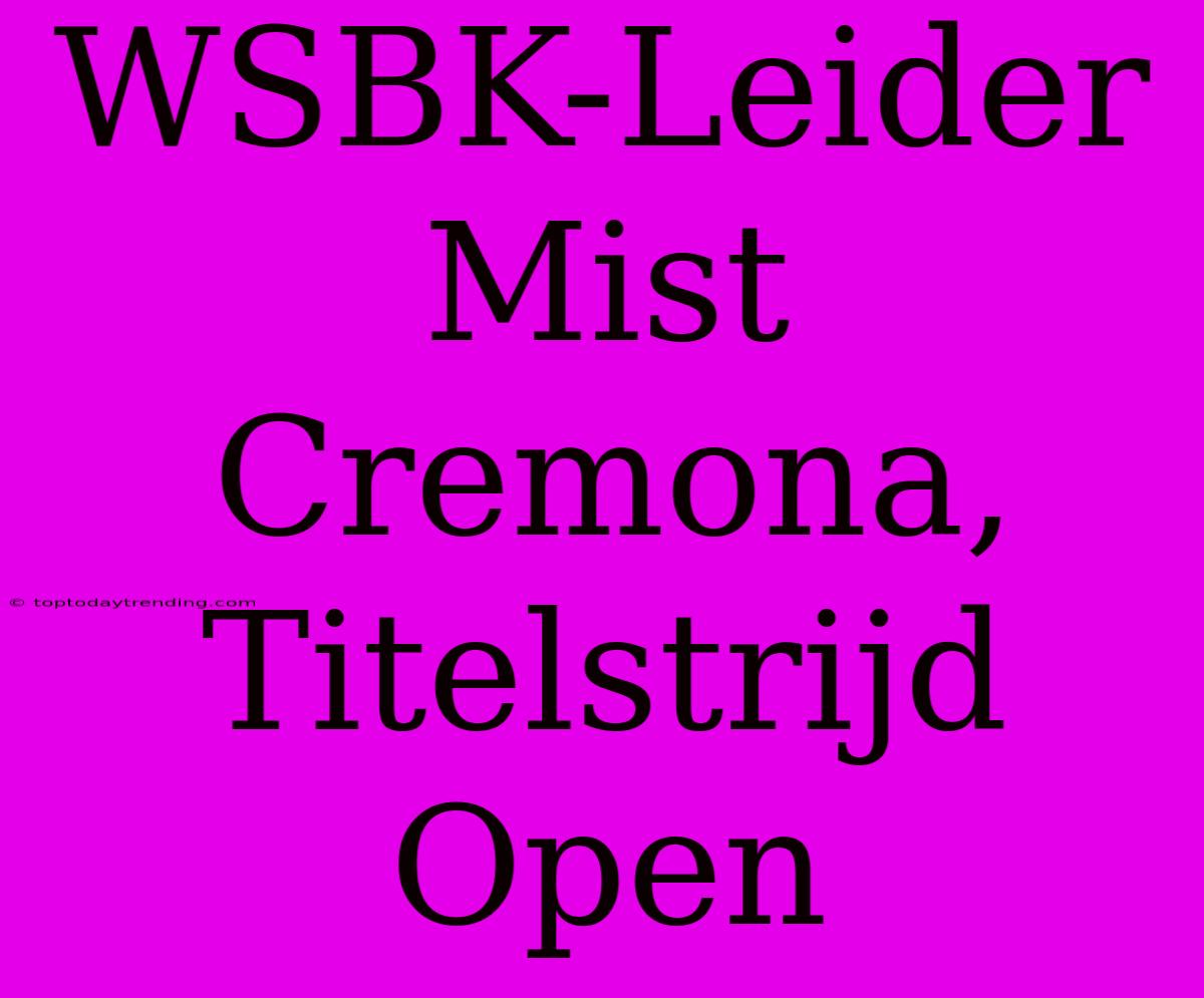 WSBK-Leider Mist Cremona, Titelstrijd Open