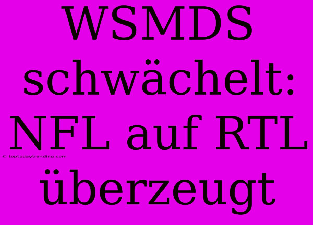 WSMDS Schwächelt: NFL Auf RTL Überzeugt