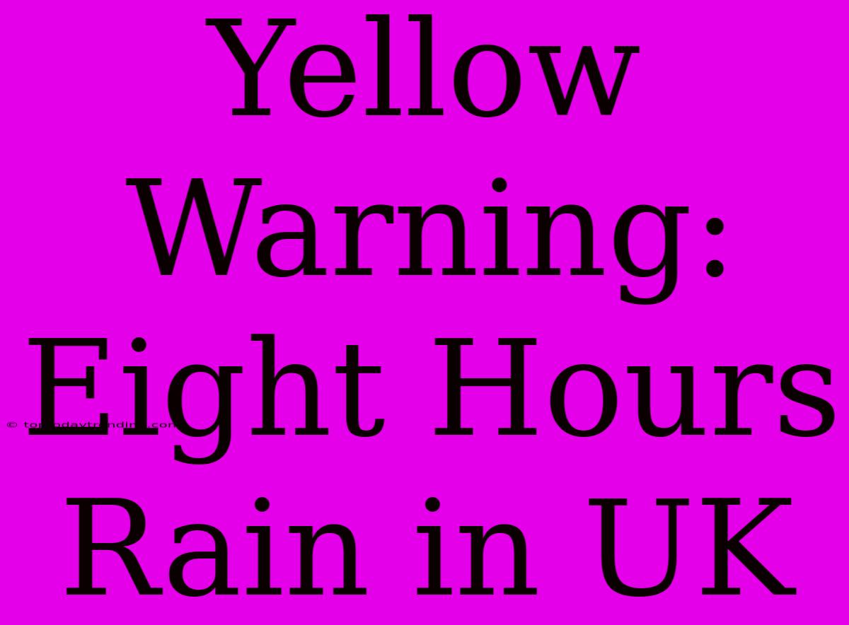 Yellow Warning: Eight Hours Rain In UK