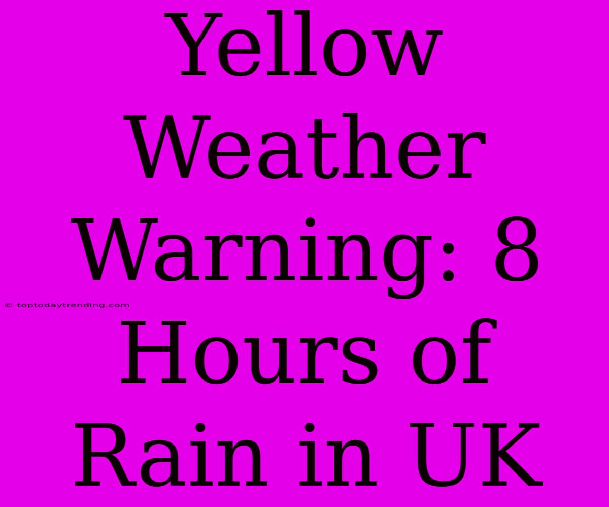 Yellow Weather Warning: 8 Hours Of Rain In UK