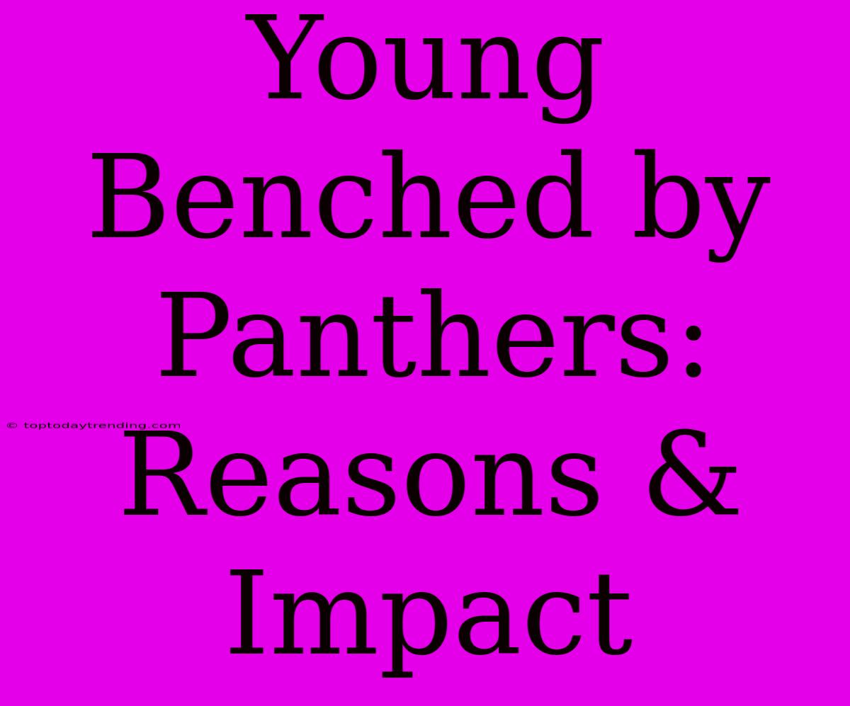 Young Benched By Panthers: Reasons & Impact