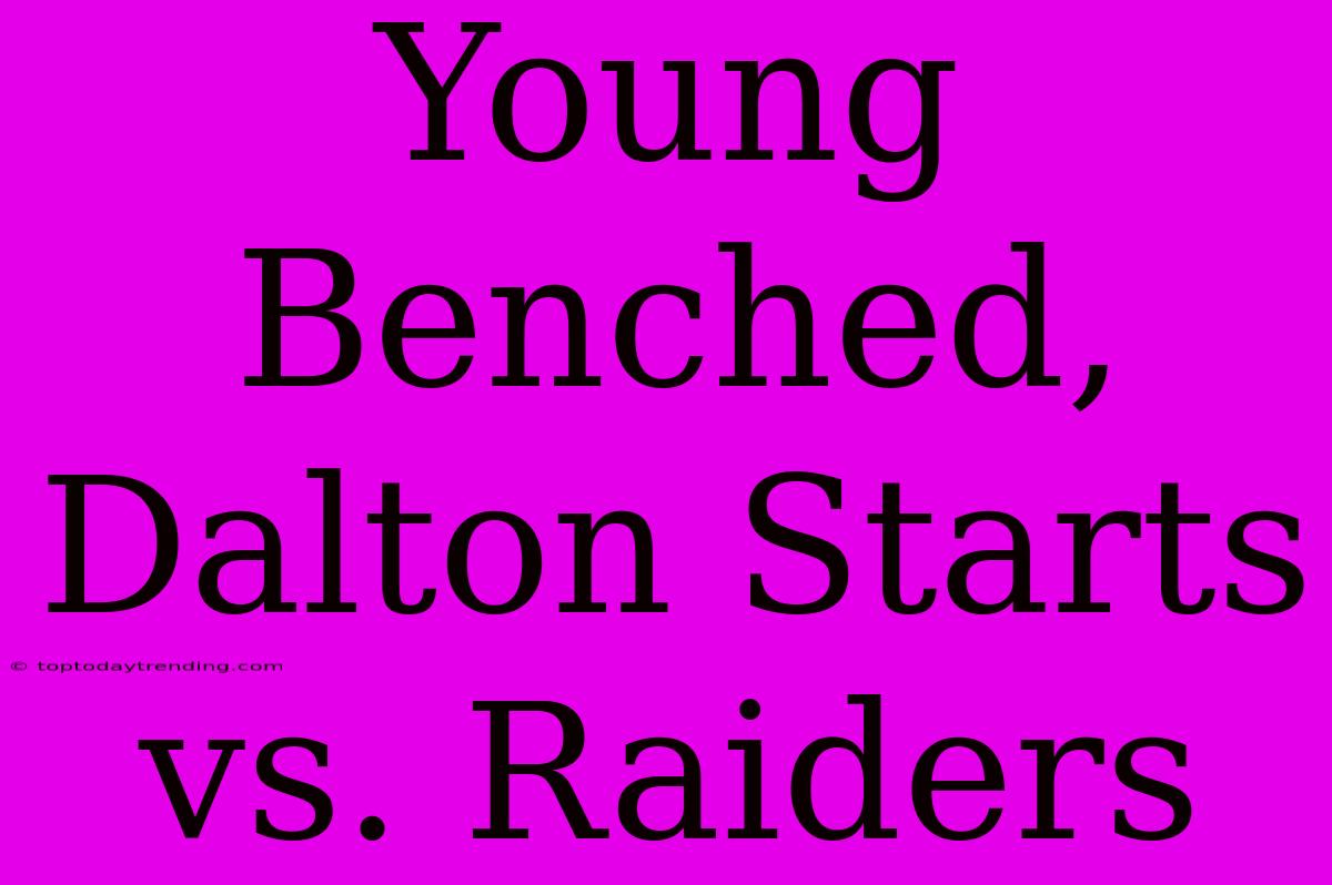 Young Benched, Dalton Starts Vs. Raiders