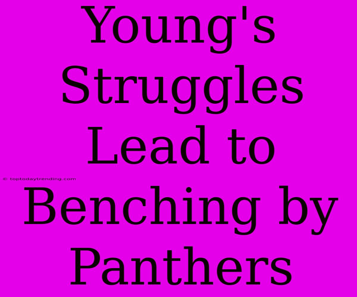 Young's Struggles Lead To Benching By Panthers