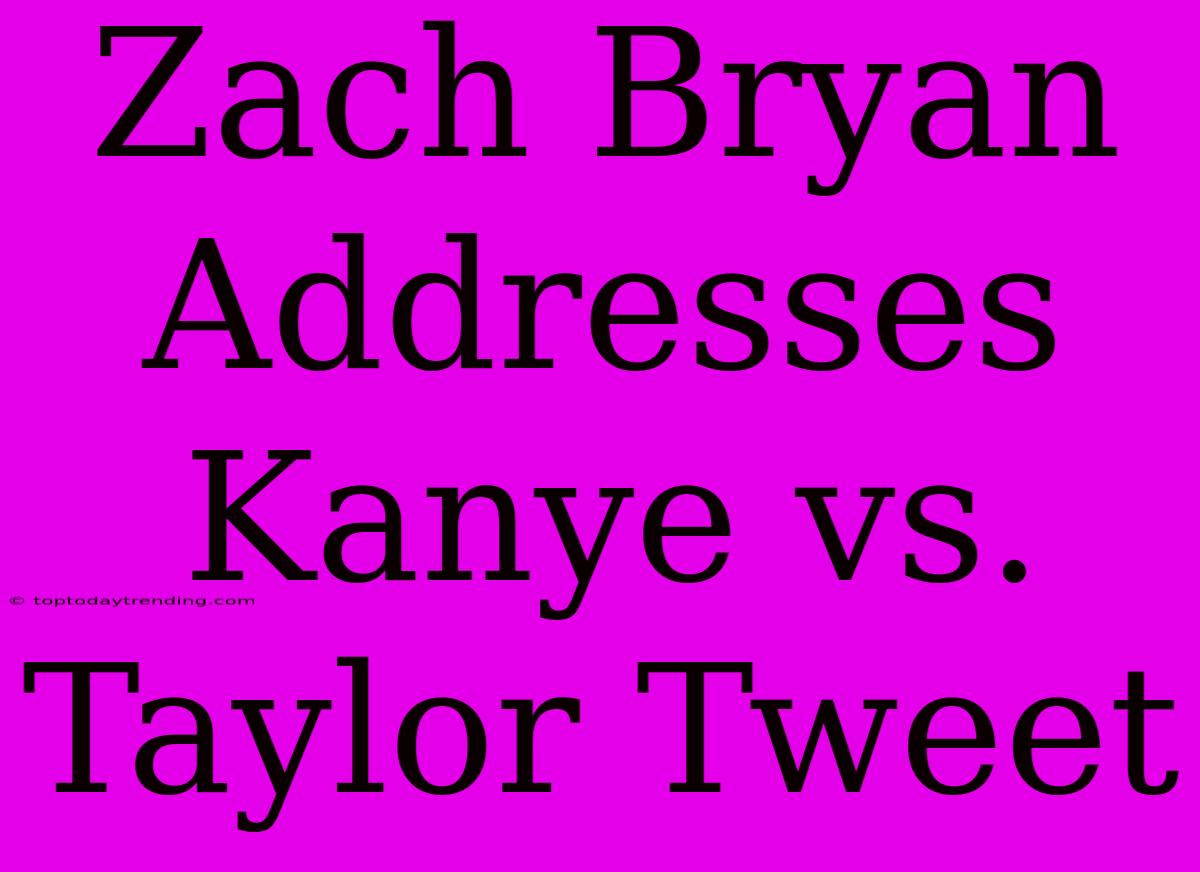 Zach Bryan Addresses Kanye Vs. Taylor Tweet