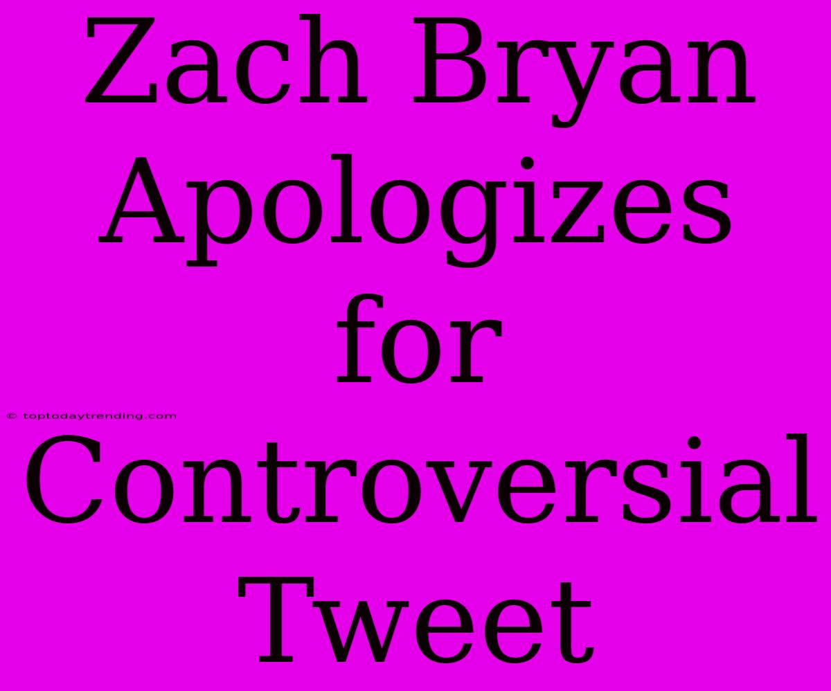 Zach Bryan Apologizes For Controversial Tweet