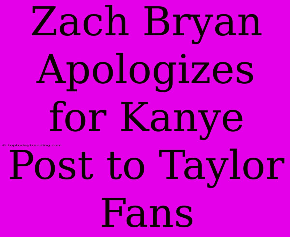 Zach Bryan Apologizes For Kanye Post To Taylor Fans