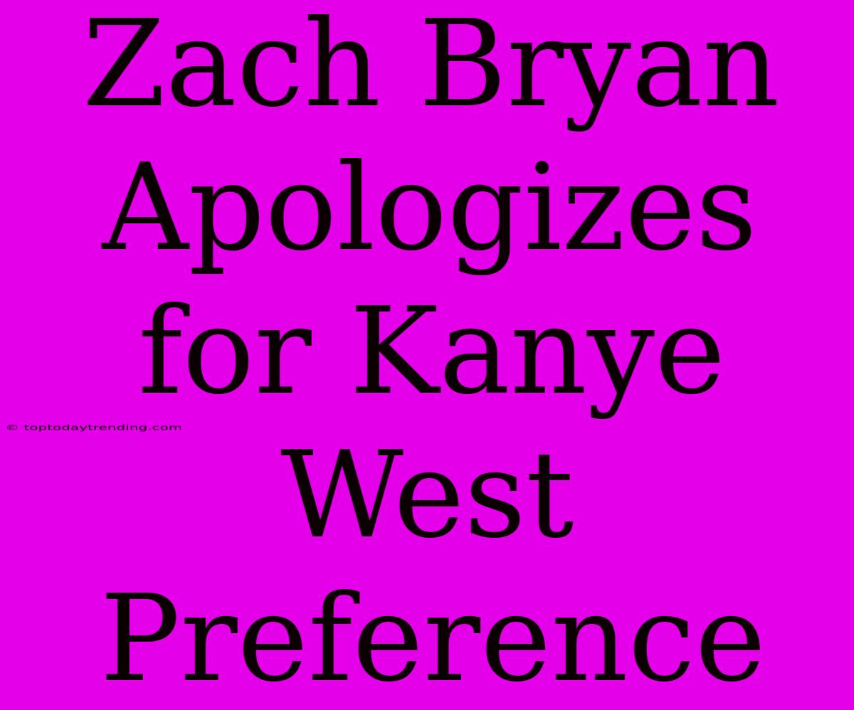 Zach Bryan Apologizes For Kanye West Preference