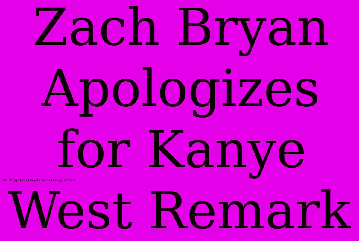 Zach Bryan Apologizes For Kanye West Remark