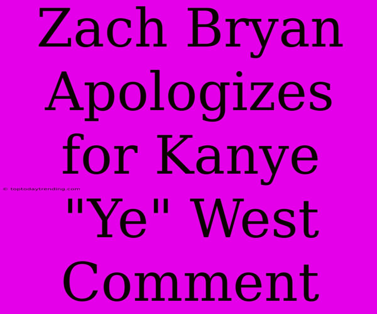 Zach Bryan Apologizes For Kanye 