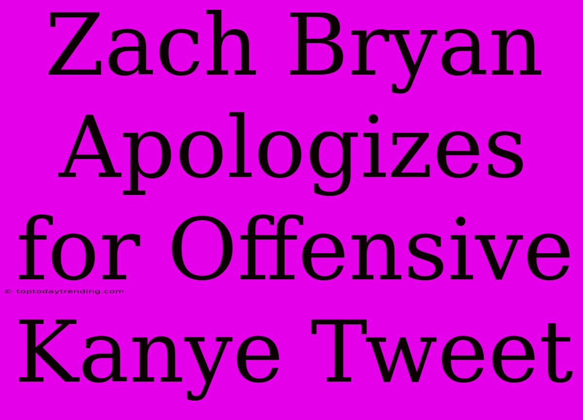 Zach Bryan Apologizes For Offensive Kanye Tweet