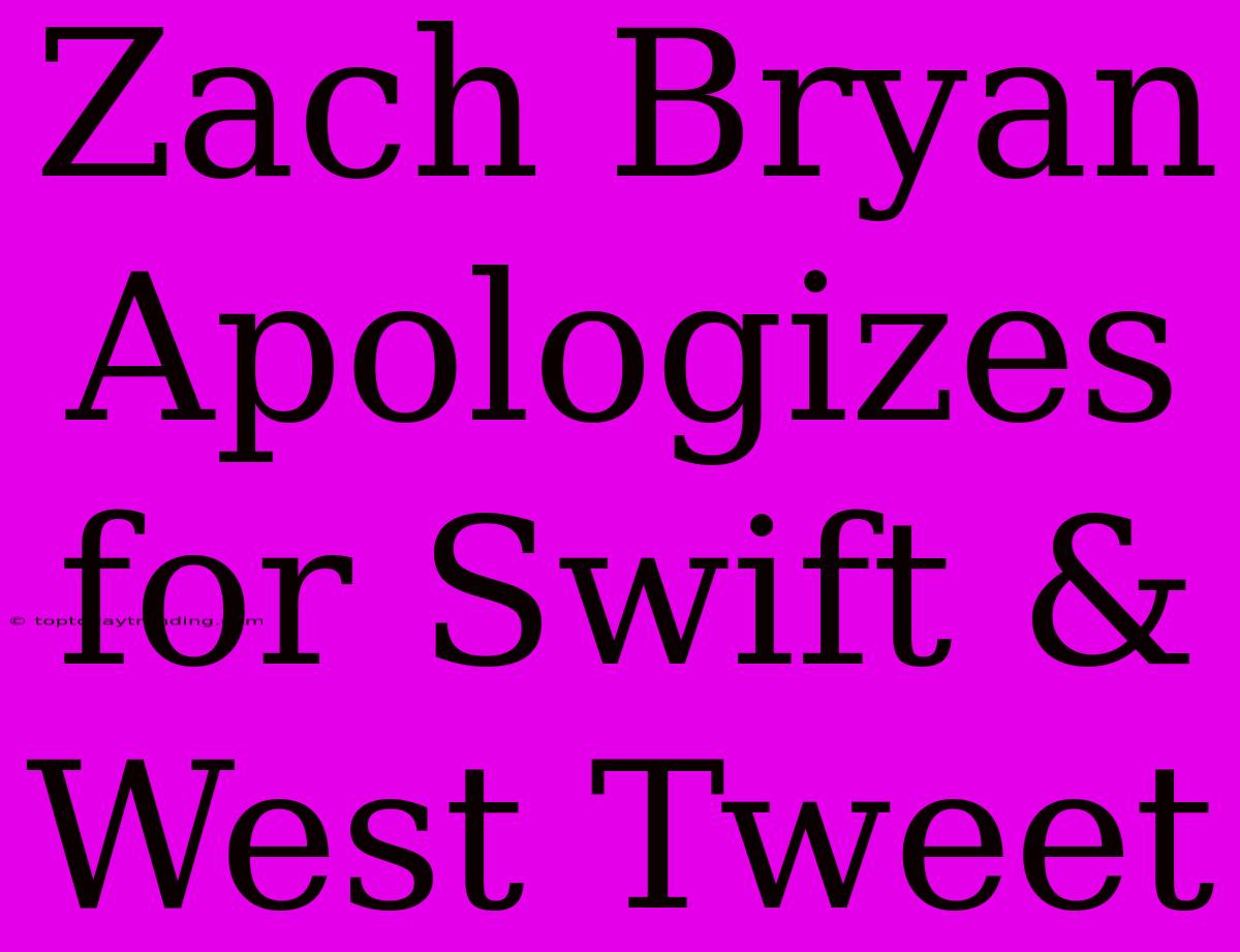 Zach Bryan Apologizes For Swift & West Tweet