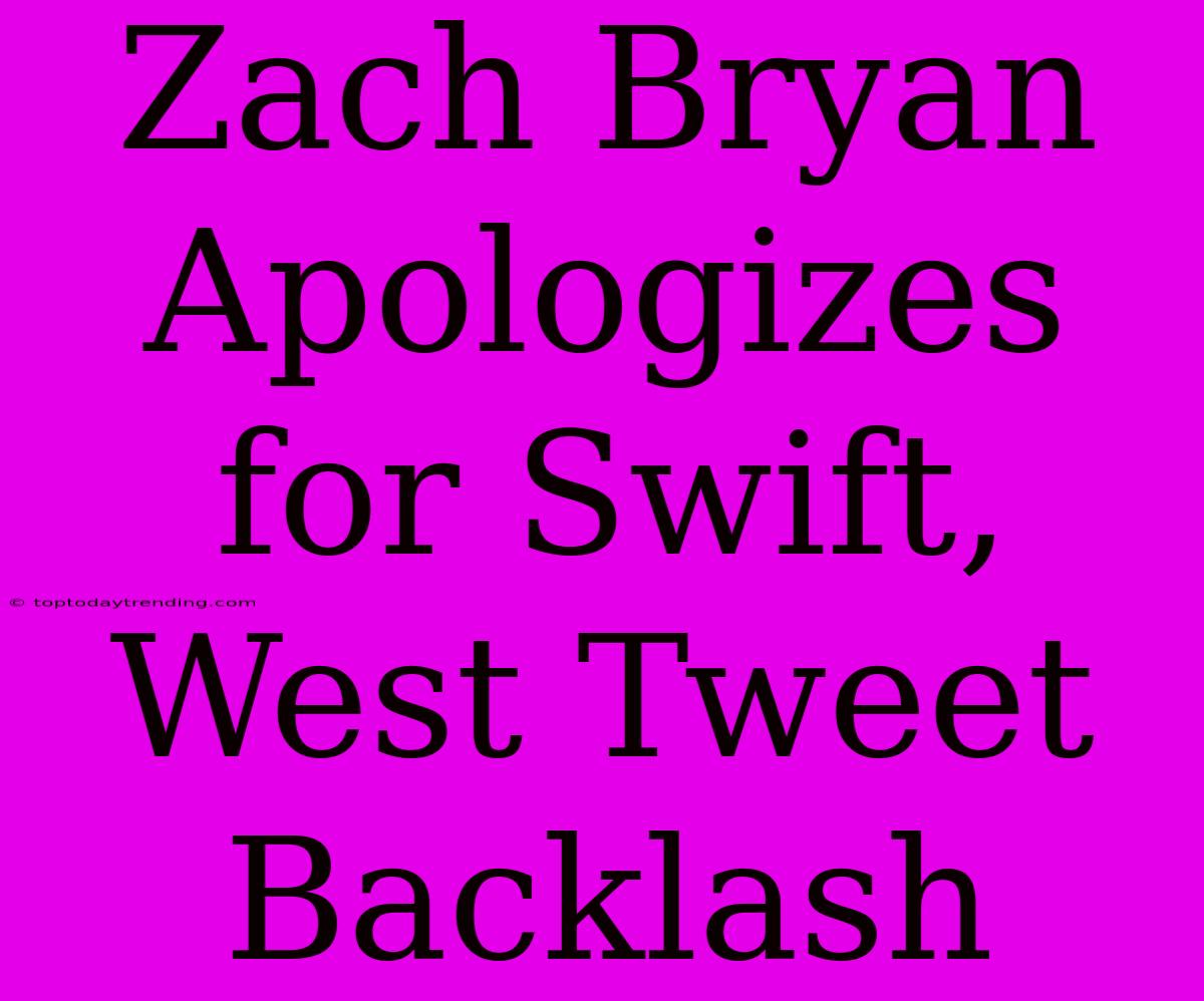 Zach Bryan Apologizes For Swift, West Tweet Backlash