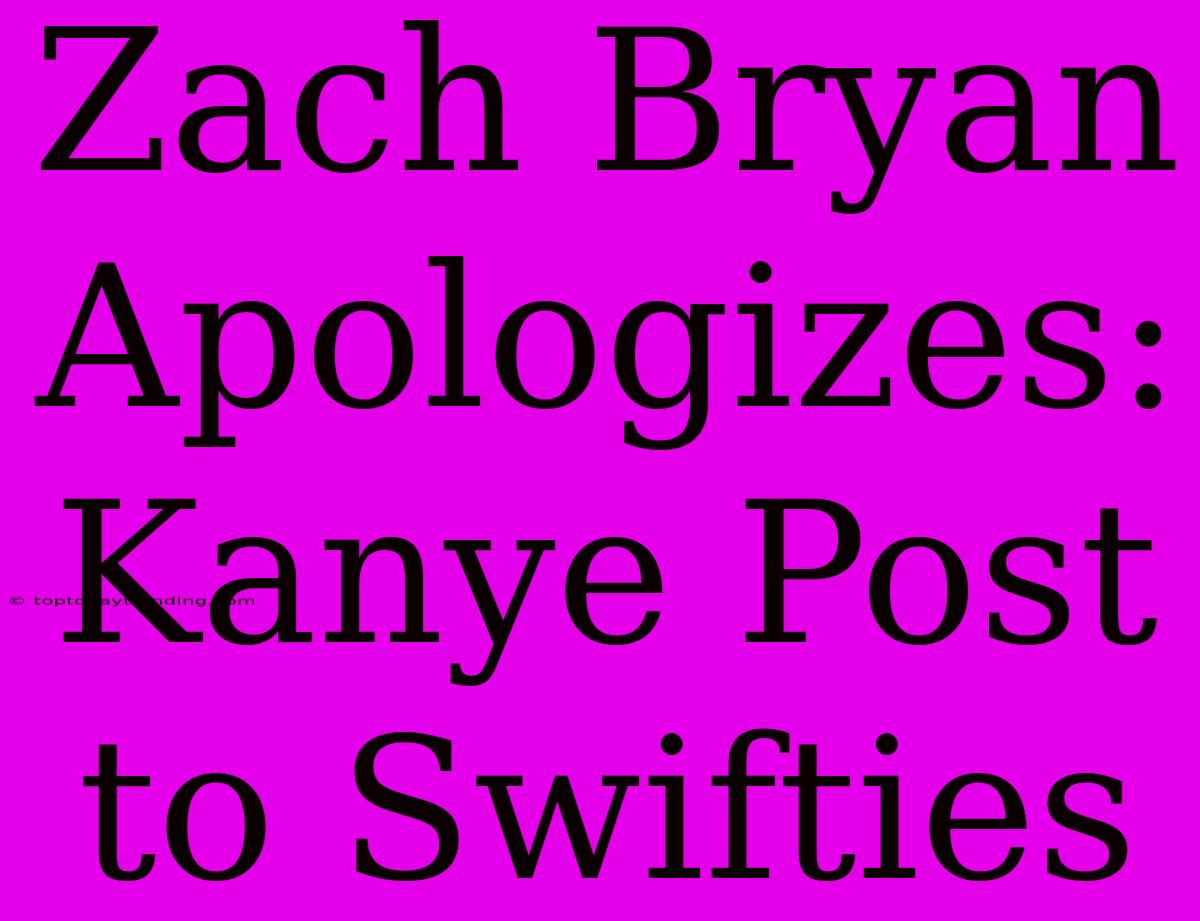 Zach Bryan Apologizes: Kanye Post To Swifties