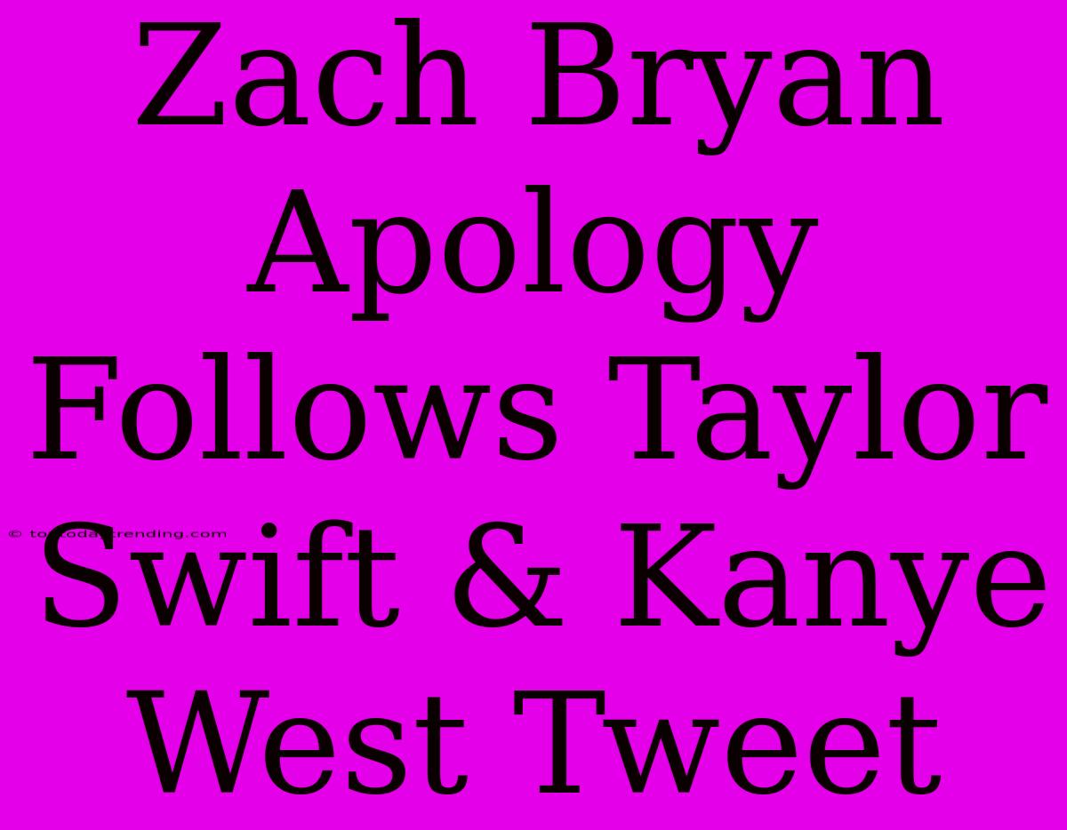 Zach Bryan Apology Follows Taylor Swift & Kanye West Tweet