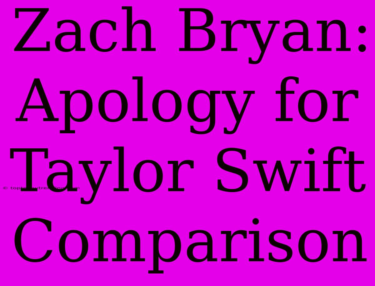 Zach Bryan: Apology For Taylor Swift Comparison