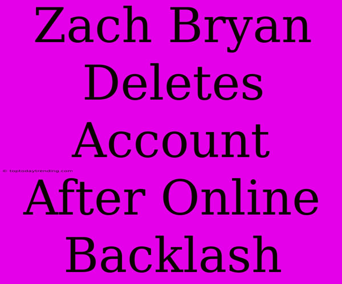 Zach Bryan Deletes Account After Online Backlash