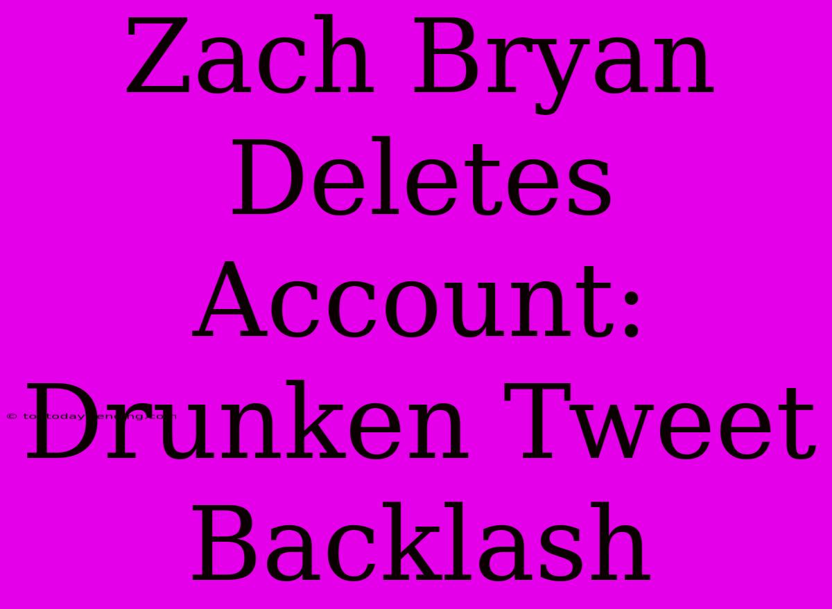 Zach Bryan Deletes Account: Drunken Tweet Backlash