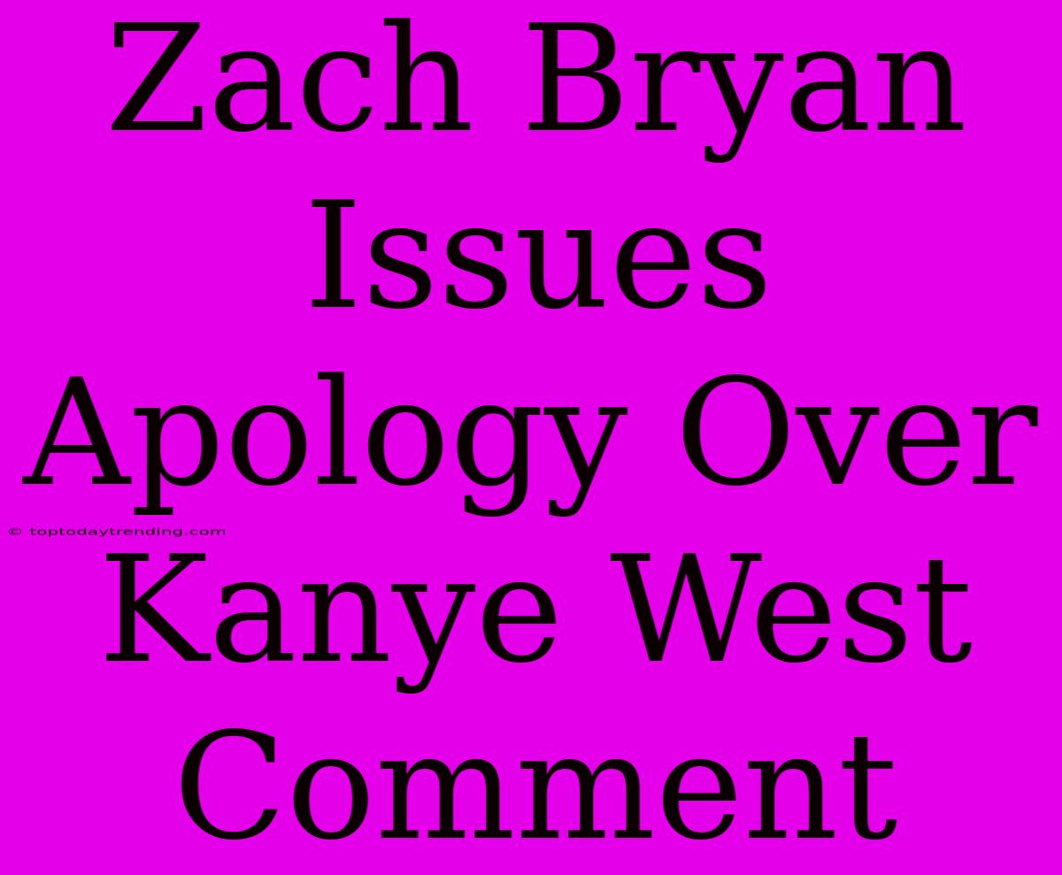 Zach Bryan Issues Apology Over Kanye West Comment