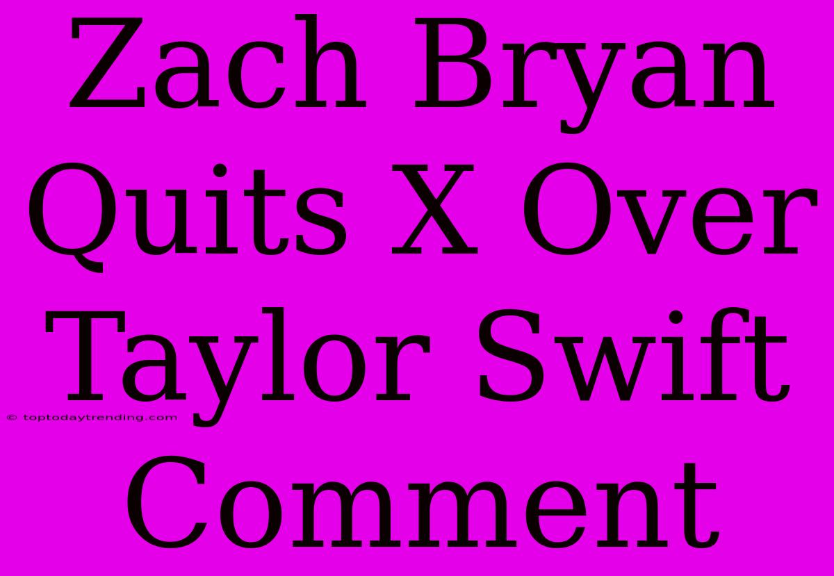 Zach Bryan Quits X Over Taylor Swift Comment