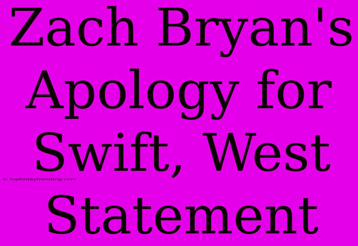 Zach Bryan's Apology For Swift, West Statement