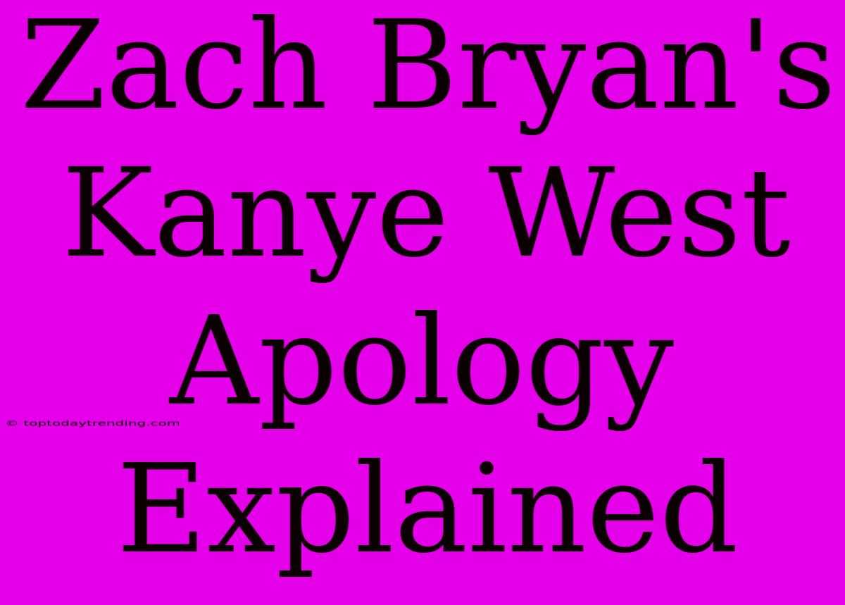 Zach Bryan's Kanye West Apology Explained