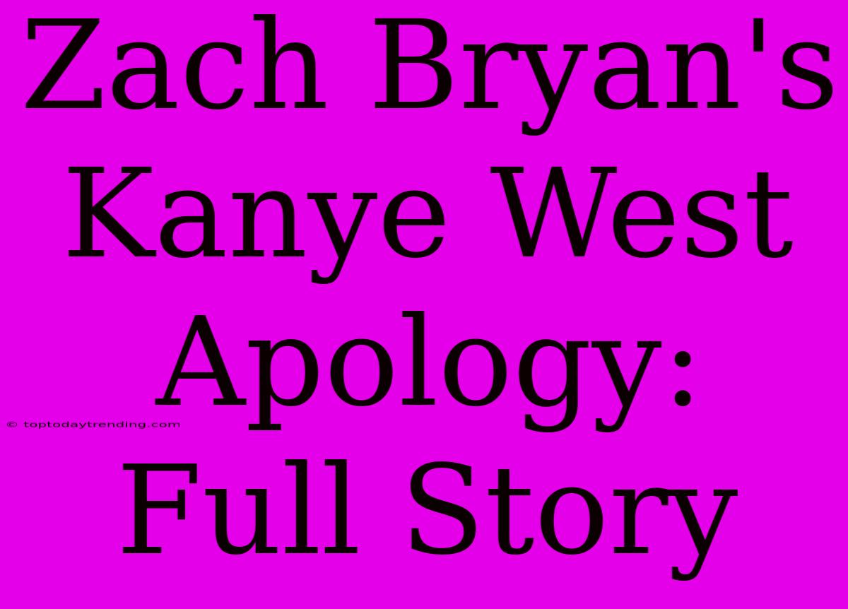 Zach Bryan's Kanye West Apology: Full Story