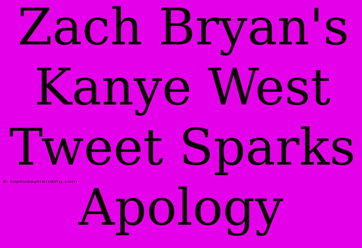 Zach Bryan's Kanye West Tweet Sparks Apology