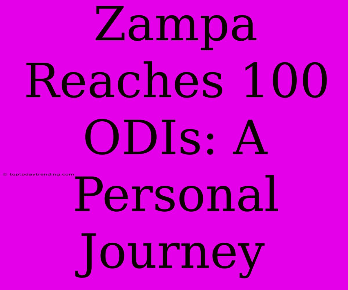 Zampa Reaches 100 ODIs: A Personal Journey